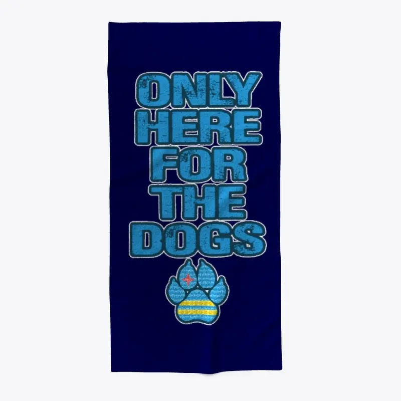 ONLY HERE FOR THE DOGS - New Paw Design