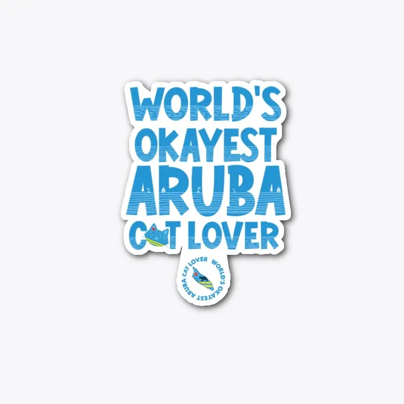 WORLD'S OKAYEST ARUBA CAT LOVER