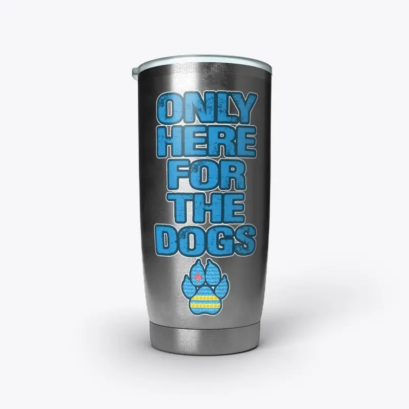 ONLY HERE FOR THE DOGS - New Paw Design